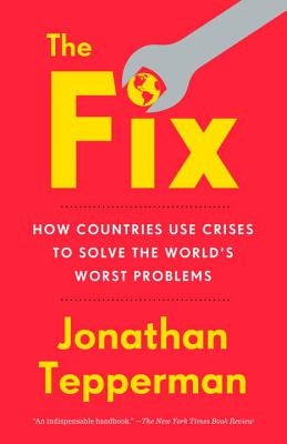 The Fix: How Countries Use Crises to Solve the World's Worst Problems Paperback Tim Duggan Books