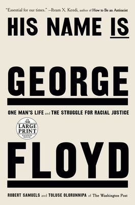 His Name Is George Floyd: One Man's Life and the Struggle for Racial Justice by Samuels, Robert