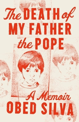 The Death of My Father the Pope: A Memoir by Silva, Obed