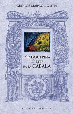 Doctrina del Éter En La Cábala, La by Margoliouth, George