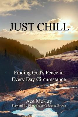 Just Chill: Finding God's Peace in Every Day Circumstance Paperback Rosedog Books