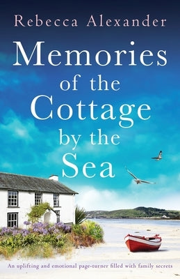 Memories of the Cottage by the Sea: An uplifting and emotional page-turner filled with family secrets by Alexander, Rebecca