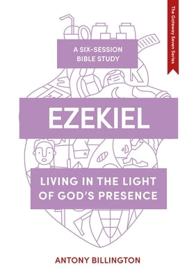Ezekiel: Living in the Light of God's Presence by Billington, Antony