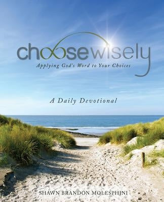 Choosewisely a Daily Devotional Paperback Xulon Press