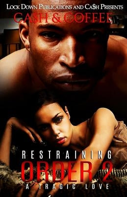 Restraining Order 2: A Tragic Love Paperback Createspace Independent Publishing Platform
