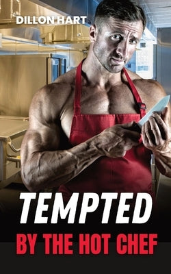 Tempted by the Hot Chef: Gay Romance by Hart, Dillon