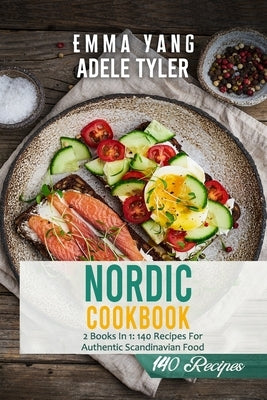 Nordic Cookbook: 2 Books In 1: 140 Recipes For Authentic Scandinavian Food Paperback Independently Published