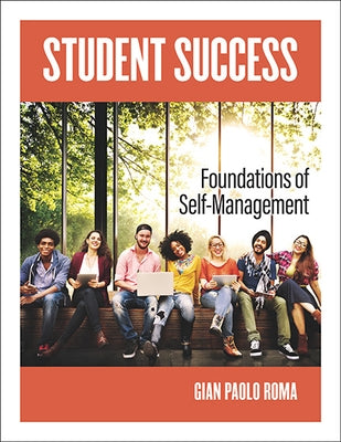 Student Success: Foundations of Self-Management by Roma, Gian Paolo