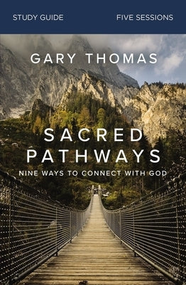 Sacred Pathways Study Guide: Nine Ways to Connect with God Paperback Harperchristian Resources