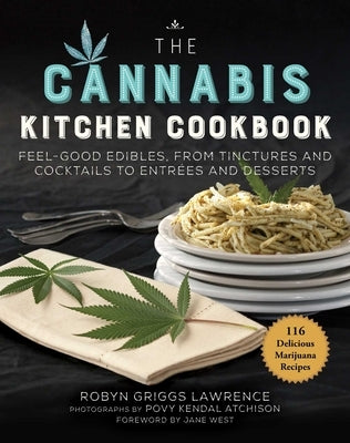 The Cannabis Kitchen Cookbook: Feel-Good Edibles, from Tinctures and Cocktails to Entrées and Desserts Paperback Skyhorse Publishing