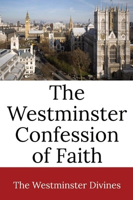 The Westminster Confession of Faith Paperback Dalcassian Publishing Company