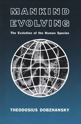 Mankind Evolving: The Evolution of the Human Species Paperback Yale University Press