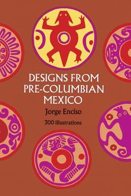 Designs from Pre-Columbian Mexico Paperback Dover Publications