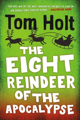 The Eight Reindeer of the Apocalypse by Holt, Tom