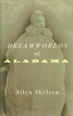 Dreamworlds of Alabama by Shelton, Allen