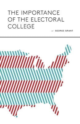 The Importance of the Electoral College Paperback Independently Published