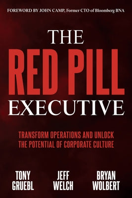The Red Pill Executive: Transform Operations and Unlock the Potential of Corporate Culture Paperback Morgan James Publishing