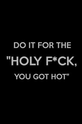 Do It for The Holy F*ck, You Got Hot: Weight Training Planner, Meal and Exercise Planner, Gym Planner Page, Diet Fitness Health Planner by Online Store, Paperland