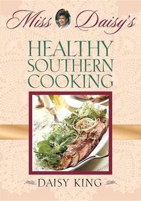 Miss Daisy's Healthy Southern Cooking Paperback Cumberland House Publishing