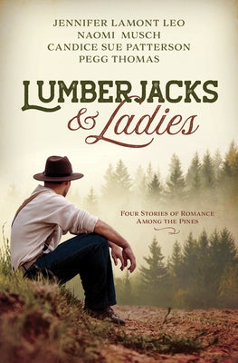 Lumberjacks and Ladies: 4 Historical Stories of Romance Among the Pines Barbour Fiction