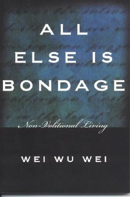 All Else Is Bondage: Non-Volitional Living Sentient Publications