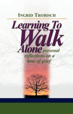 Learning to Walk Alone by Trobisch, Ingrid J.