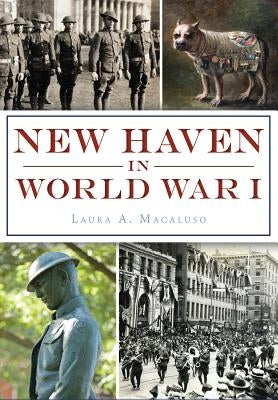 New Haven in World War I Paperback History Press