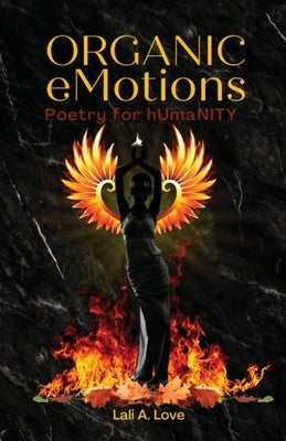 Organic eMotions: Poetry for hUmaNITY Paperback Ravens and Roses Publishing LLC