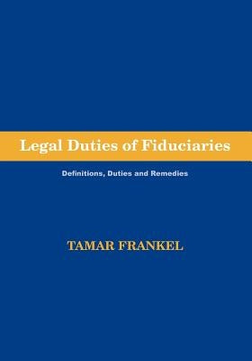 Legal Duties of Fiduciaries by Frankel, Tamar