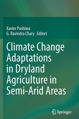 Climate Change Adaptations in Dryland Agriculture in Semi-Arid Areas by Poshiwa, Xavier