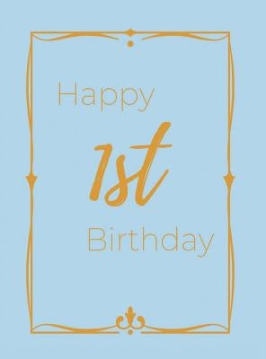 Happy 1st Birthday Guest Book (Hardcover): First birthday Guest book, party and birthday celebrations decor, memory book,1st birthday, baby shower, ha by Bell, Lulu and