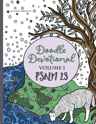 Doodle Devotional, Volume 1: Psalm 23: An Adult Coloring Book Bible Study of Psalm 23 by Threlfall, Daniel J.