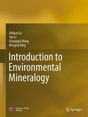 Introduction to Environmental Mineralogy by Lu, Anhuai