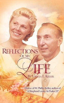 Reflections of My Life by Keller, Ursula E.