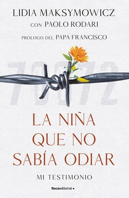 La Niña Que No Sabía Odiar: Mi Testimonio / The Little Girl Who Could Not Cry by Maksymowicz, Lidia