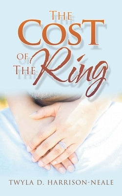 The Cost of the Ring by Harrison-Neale, Twyla D.