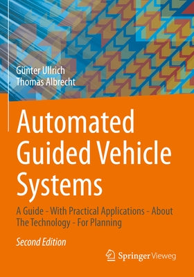 Automated Guided Vehicle Systems: A Guide - With Practical Applications - About the Technology - For Planning Paperback Springer Vieweg
