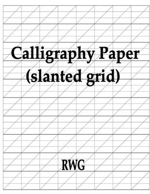 Calligraphy Paper (slanted grid): 100 Pages 8.5" X 11" by Rwg