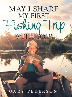 May I Share My First Fishing Trip with You? by Pederson, Gary