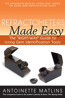 Refractometers Made Easy: The Right-Way Guide to Using Gem Identification Tools Paperback Gemstone Press