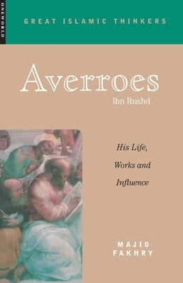 Averroes: His Life, Works and Influence by Fakhry, Majid