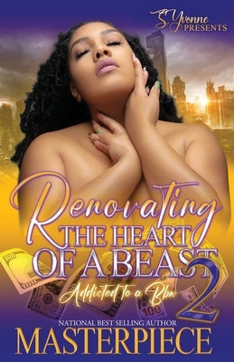 Renovating The Heart Of A Beast 2: Addicted To A BBW Paperback Independently Published