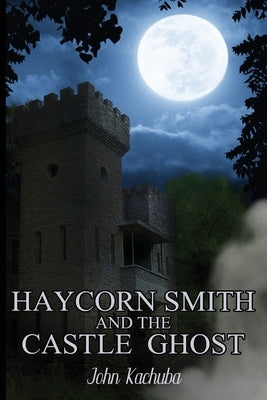 Haycorn Smith and the Castle Ghost Paperback Paper Angel Press