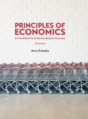 Principles of Economics: A Foundation for Understanding the Economy by Evensky, Jerry