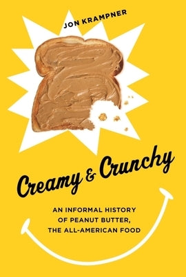 Creamy & Crunchy: An Informal History of Peanut Butter, the All-American Food Paperback Columbia University Press