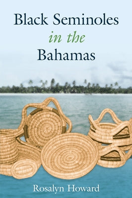 Black Seminoles in the Bahamas Paperback University Press of Florida