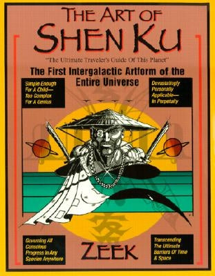 The Art of Shen Ku: The First Intergalactic Artform of the Entire Universe by Zeek