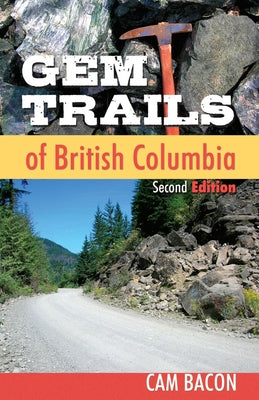 Gem Trails of British Columbia by Bacon, Cam