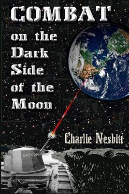Combat on the Dark Side of the Moon: A true combat story of the Brown Water Navy in Vietnam Paperback Createspace Independent Publishing Platform
