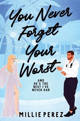 You Never Forget Your Worst: And He's The Best I've Never Had Paperback Milagros Perez